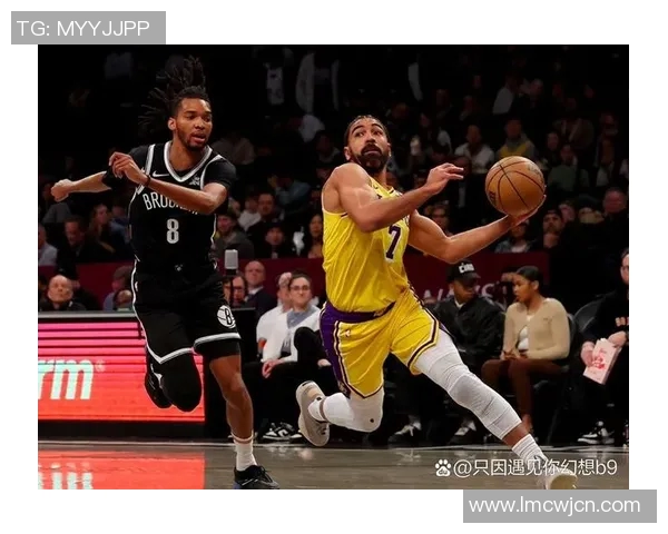 湖人对阵篮网比赛数据分析与球队表现深度解读 湖人对阵篮网比赛数据分析与球队表现深度解读