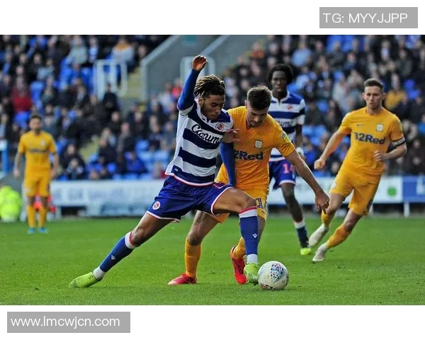 雷丁与布城的激烈对决展现足球魅力与战术智慧的完美结合